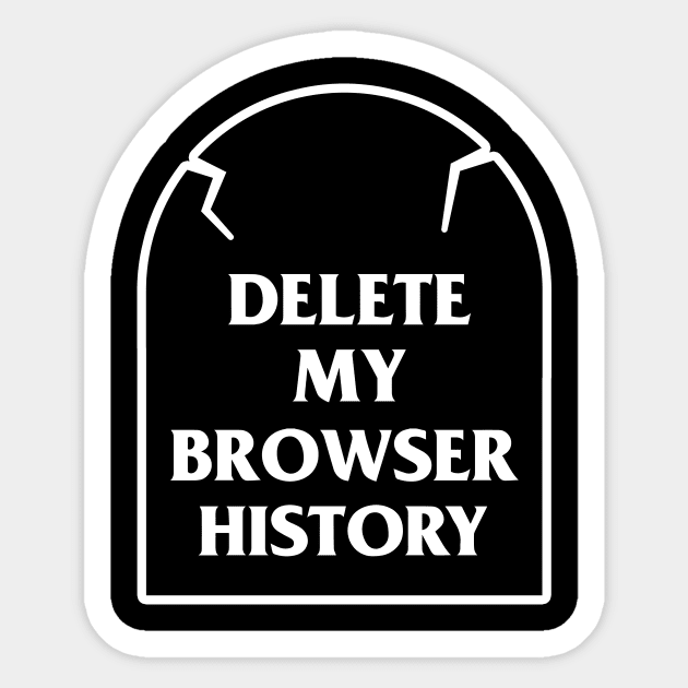 Delete My Browser History Sticker by dumbshirts